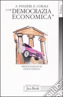 La «democrazia economica» libro di Panzeri Antonio; Corali Enrico