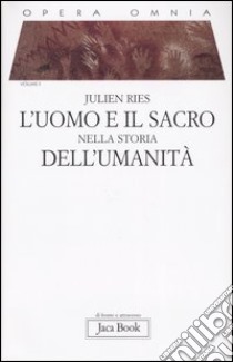 Opera omnia. Vol. 2: L'uomo e il sacro nella storia dell'umanità libro di Ries Julien