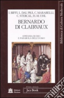 Bernardo di Clairvaux. Epifania di Dio e parabola dell'uomo. Atti del Convegno (Roma, 27-28 ottobre 2006) libro