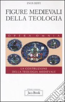 Figure medievali della teologia. La costruzione della teologia medievale. Vol. 3 libro di Biffi Inos