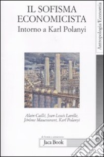 Il Sofisma economicista. Intorno a Karl Polanyi libro