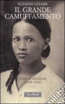 Il grande camuffamento. Scritti di dissidenza (1941-1945) libro di Césaire Suzanne