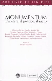 Monumentum. L'abitare, il politico, il sacro libro di Petrosino S. (cur.)