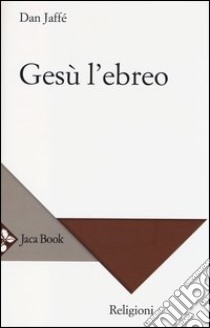 Gesù l'ebreo libro di Jaffé Dan