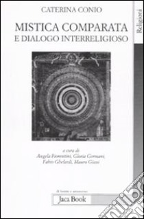 Mistica comparata e dialogo interreligioso libro di Conio Caterina