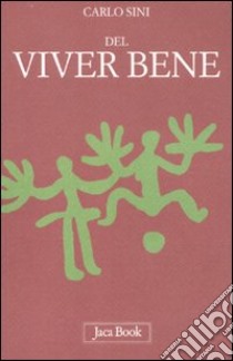 Del viver bene libro di Sini Carlo