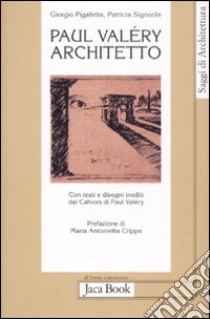 Paul Valéry architetto libro di Pigafetta Giorgio; Signorile Patricia