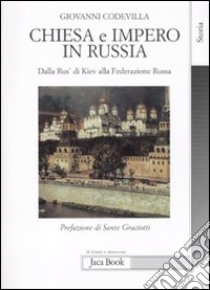 Chiesa e impero in Russia. Dalla Rus' di Kiev alla federazione russa libro di Codevilla Giovanni