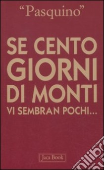 Se cento giorni di Monti vi sembran pochi... libro di Pasquino