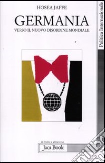 Germania. Verso il nuovo ordine mondiale libro di Jaffe Hosea