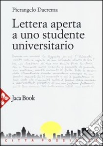 Lettera aperta a uno studente universitario libro di Dacrema Pierangelo