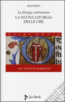 La liturgia ambrosiana. La nuova liturgia delle ore. Nel solco di Ambrogio. Vol. 2 libro di Biffi Inos