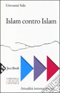 Islam contro Islam. Movimenti islamisti, «jihad», fondamentalismo libro di Sale Giovanni