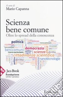 Scienza bene comune. Oltre lo spread della conoscenza libro di Capanna M. (cur.)