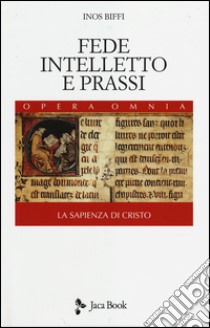 Fede, intelletto e prassi libro di Biffi Inos