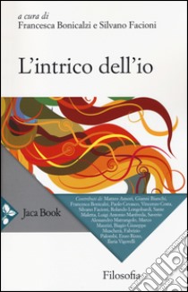 L'intrico dell'io libro di Bonicalzi F. (cur.); Facioni S. (cur.)