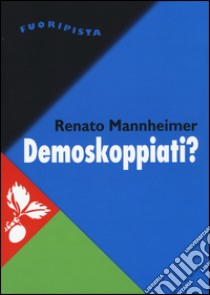 Demoskoppiati? libro di Mannheimer Renato