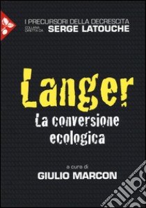 Langer. La conversione ecologica libro di Marcon G. (cur.)