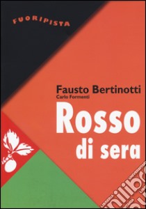 Rosso di sera libro di Bertinotti Fausto; Formenti Carlo