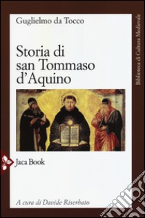 Storia di san Tommaso d'Aquino libro di Guglielmo da Tocco; Riserbato D. (cur.)