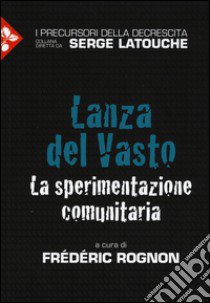 Lanza del Vasto. La sperimentazione comunitaria libro di Rognon F. (cur.)