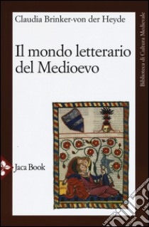 Il mondo letterario del Medioevo libro di Brinker-von der Heyde Claudia