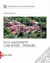 Vico Magistretti. Case rosse a Framura libro di Savio Andrea