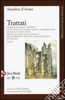 Opere. Vol. 2: Trattati libro di Anselmo d'Aosta (sant'); Granata A. (cur.)