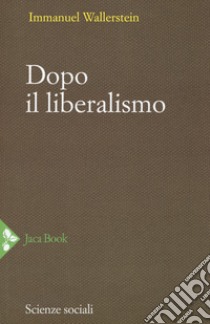 Dopo il liberalismo. Nuova ediz. libro di Wallerstein Immanuel