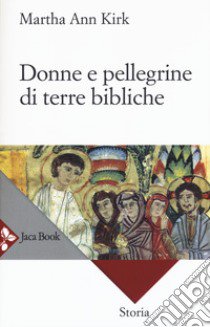 Donne e pellegrine di terre bibliche libro di Kirk Martha Ann