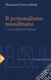 Il personalismo musulmano libro di Lahbabi Mohammed Aziz; El Afrhani M. (cur.)