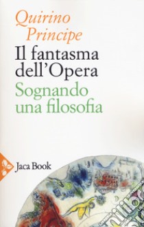 Il fantasma dell'opera. Sognando una filosofia libro di Principe Quirino