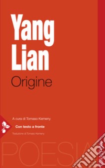 Origine. Testo inglese a fronte libro di Yang Lian