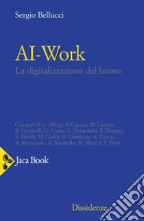 Ai-work. La digitalizzazione del lavoro libro di Bellucci Sergio