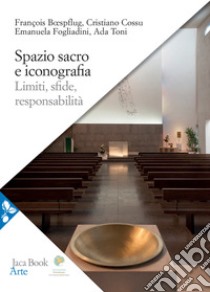 Spazio sacro e iconografia libro di Boespflug François; Cossu Crisitano; Fogliadini Emanuela