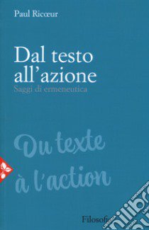 Dal testo all'azione. Saggi di ermeneutica libro di Ricoeur Paul