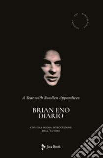 Diario. A year with swollen appendices libro di Eno Brian