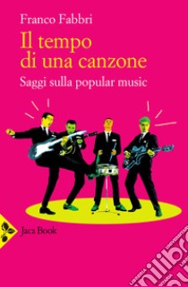 Il tempo di una canzone. Saggi sulla popular music libro di Fabbri Franco