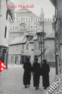 A ogni uomo un soldo libro di Marshall Bruce