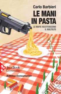 Le mani in pasta. Le mafie restituiscono il maltolto libro di Barbieri Carlo