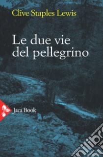 Le due vie del pellegrino libro di Lewis Clive S.