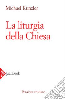 La liturgia della Chiesa libro di Kunzler Michael