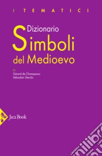 Dizionario simboli del medioevo libro di Champeaux Gérard de; Sterckx Sébastien