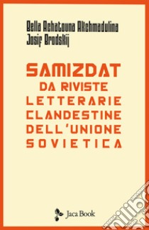 Samizdat. Da riviste letterarie clandestine dell'Unione Sovietica. Testo russo a fronte libro di Torno A. (cur.)