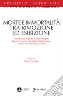 Morte e immortalità tra rimozione ed esibizione libro di Petrosino S. (cur.)