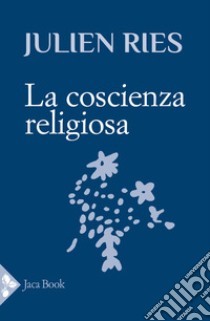 La coscienza religiosa libro di Ries Julien