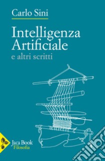 Intelligenza artificiale e altri scritti libro di Sini Carlo