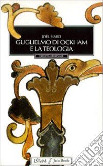 Guglielmo di Ockham e la teologia libro di Biard Joël