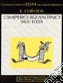 L'impero bizantino. Dalla morte di Giustiniano I alla morte di Basilio II (565-1025) libro di Chrysos Evangelos