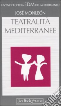 Teatralità mediterranee libro di Monleón José